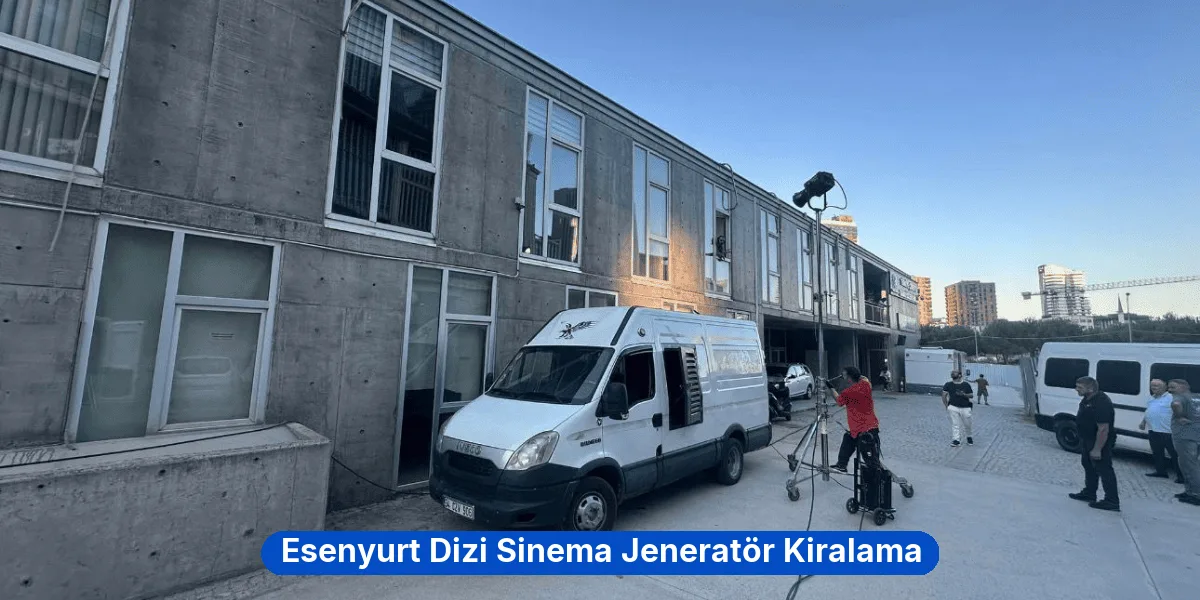 Esenyurt Dizi Sinema Jeneratör Kiralama