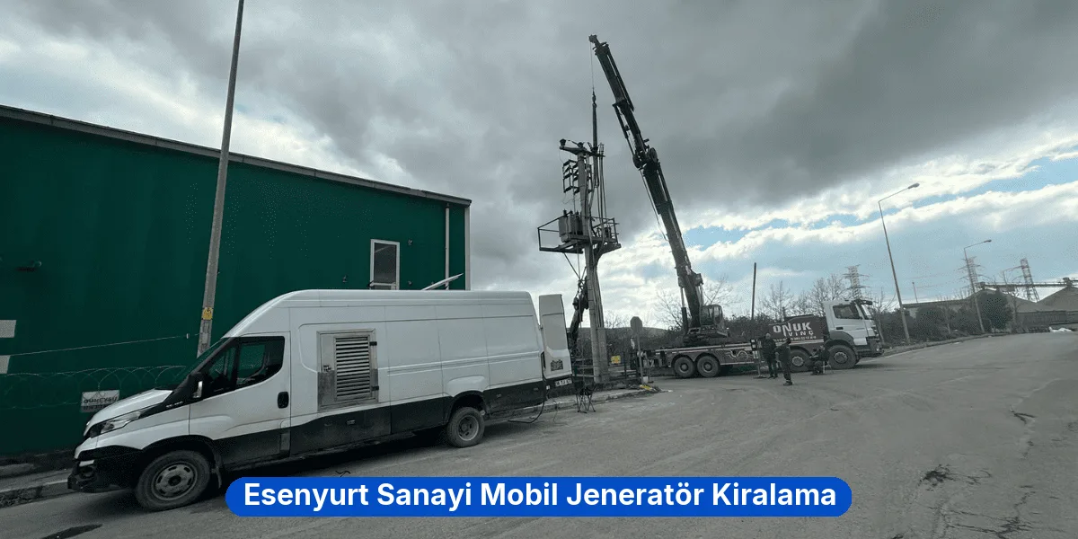 Esenyurt Sanayi Mobil Jeneratör Kiralama